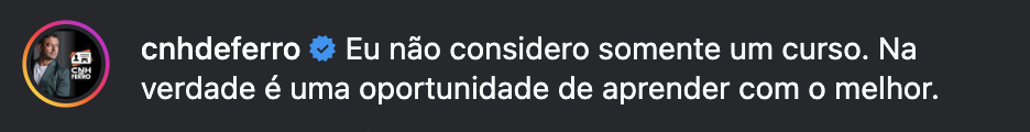 Comentário no Instagram: não é somente um curso, é uma oportunidade de aprender com o melhor